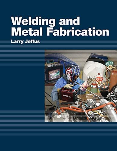 welding and metal fabrication by larry jeffus|welding and metal fabrication delmar.